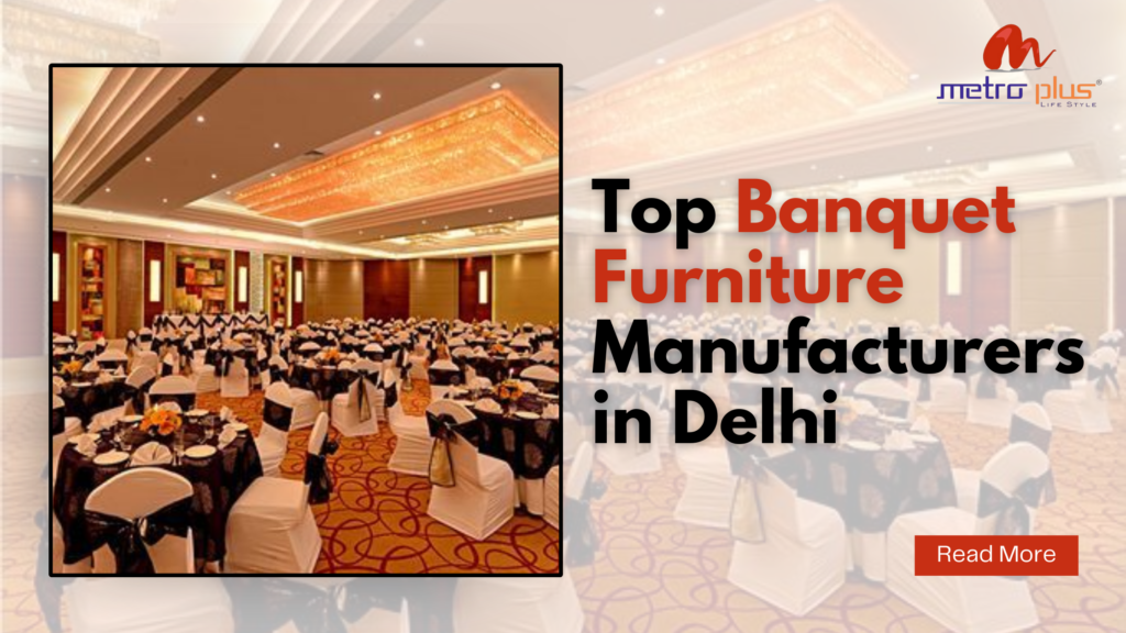 Top Banquet Furniture Manufacturers in Delhi
